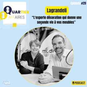 #29 – Lagrandeli – l’expert décoration qui redonne une deuxième vie à vos meubles !